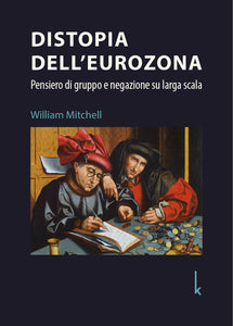 Distopia Dell’Eurozona - William Mitchell