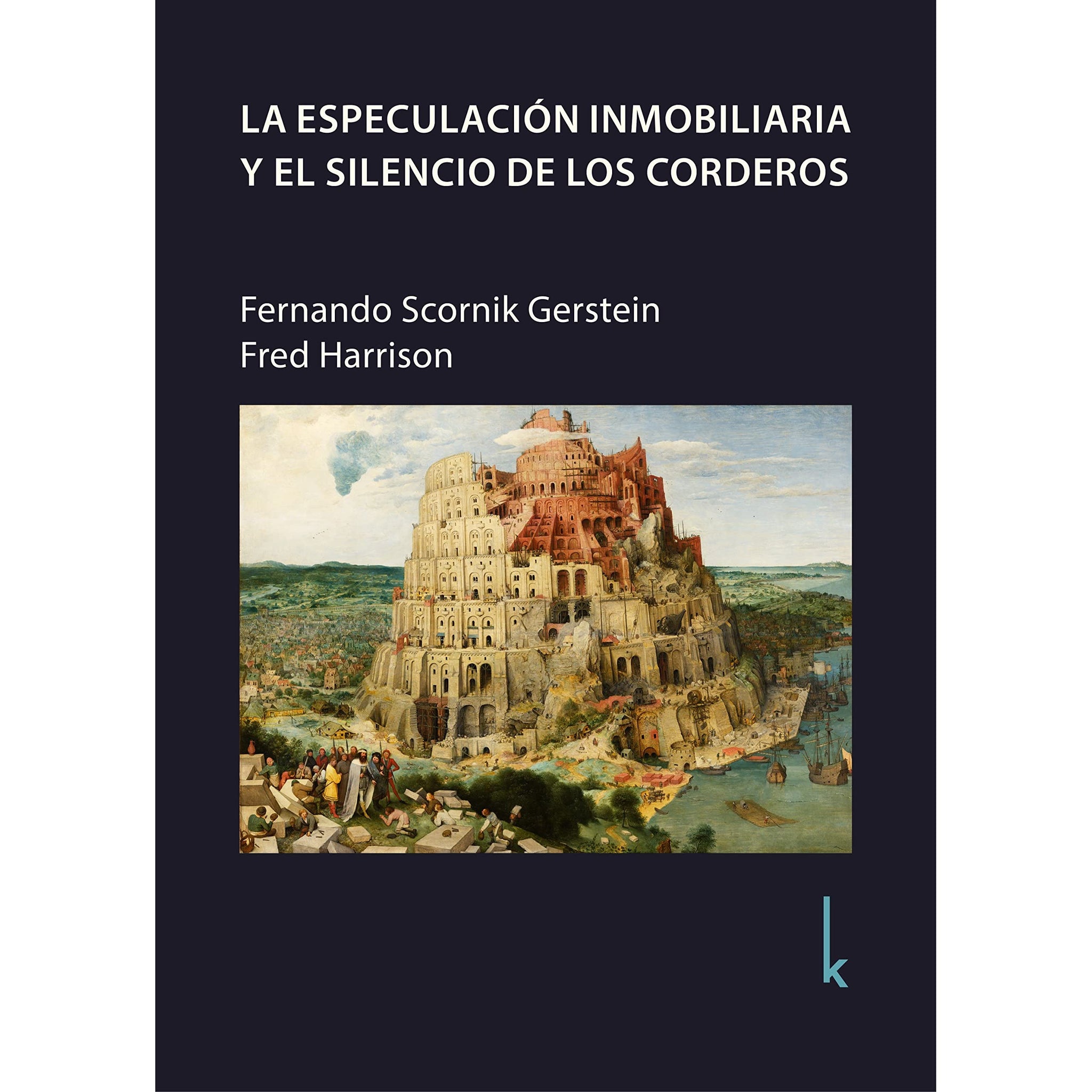 La especulación inmobiliaria y el silencio de los corderos -Fernando Scornik Gerstein & Fred Harrison
