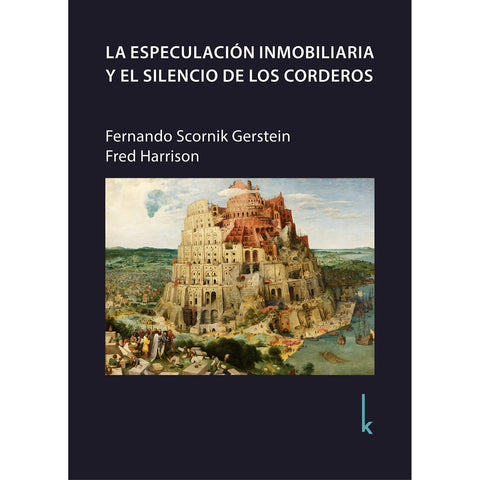 La especulación inmobiliaria y el silencio de los corderos -Fernando Scornik Gerstein & Fred Harrison